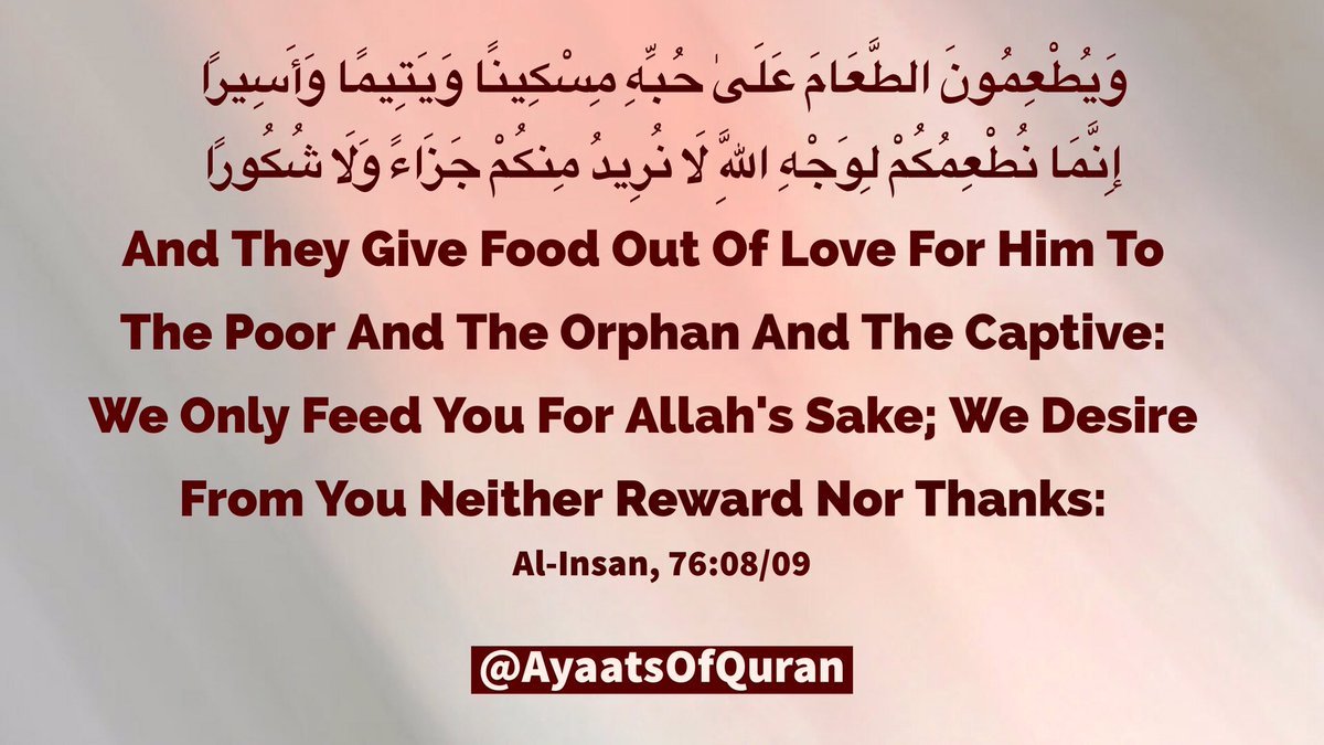 Guidance From Quran on Twitter: "They Give Food Out Of Love For Him To Poor  & Orphan & Captive: We Only Feed You For Allah's Sake;.. #AlQuran  #AyaatsOfQuran #SayyidaFatima… https://t.co/nee30I5lg9"